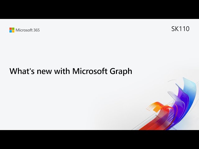 MS Build SK110 What's new with Microsoft Graph