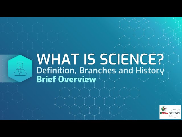What is Science: definition, branches and history - an overview!
