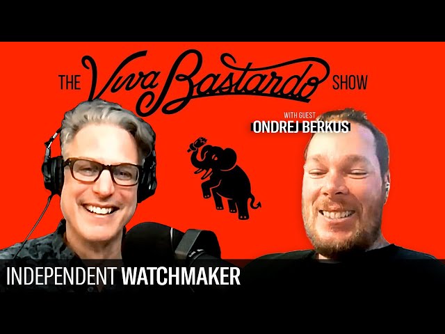 Ondrej "Papi" Berkus, independent watchmaker - The Viva Bastardo Show - 040