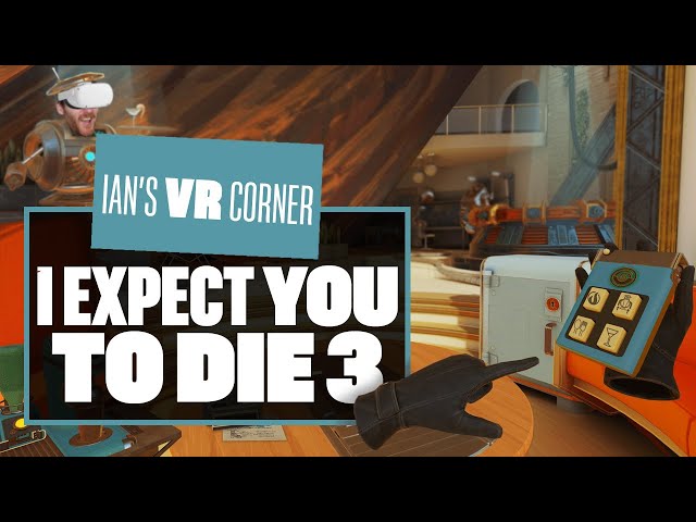 I Expect You To Die 3: A Cog In The Machine Gameplay Preview - FOR YOUR SPIES ONLY - Ian's VR Corner