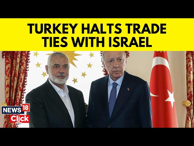Israel News Updates | Turkey Halts Trade With Israel Over Gaza Humanitarian Crisis | N18V | News18