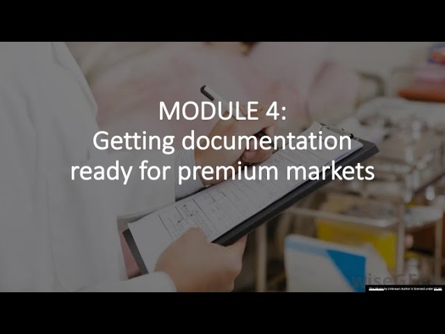 Module 4 : Getting documentation ready for premium markets