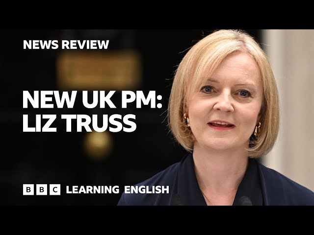 New UK PM is Liz Truss: BBC News Review