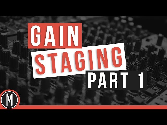 Gain staging for a better mix - mixdown.online