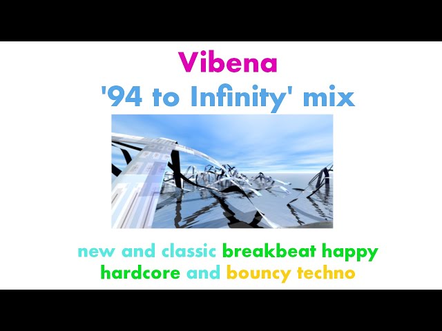Vibena - '94 to Infinity' mix - breakbeat happy hardcore and bouncy techno