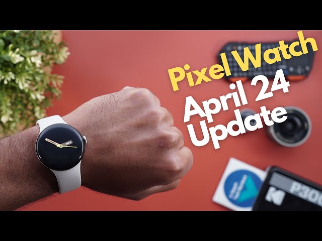 Pixel Watch  April 2024 Update - The Vibration Time Piece