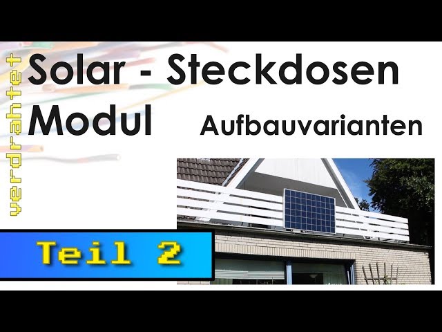 Steckdosen Solarmodul - Teil 2 - Aufbauvarianten