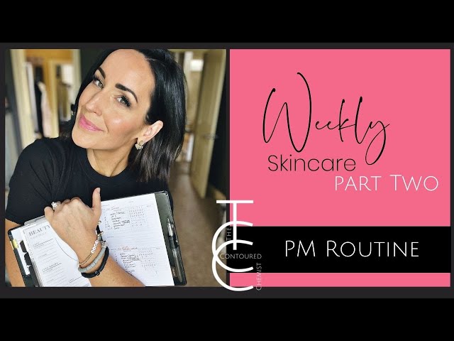 Weekly Skincare Regimen Part 2: Nightly / PM Routine