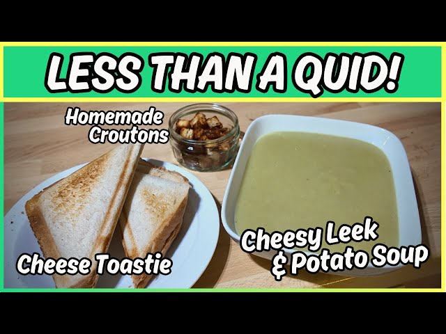 CHEAP EATS - Homemade Soup, Croutons & Toastie for LESS THAN A POUND!