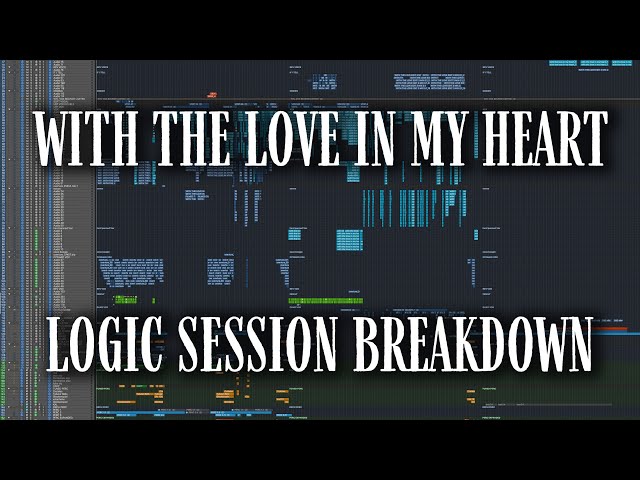 LOGIC SESSION BREAKDOWN: "With The Love In My Heart"
