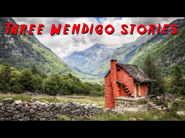 Three Wendigo Stories | Subscriber Submitted