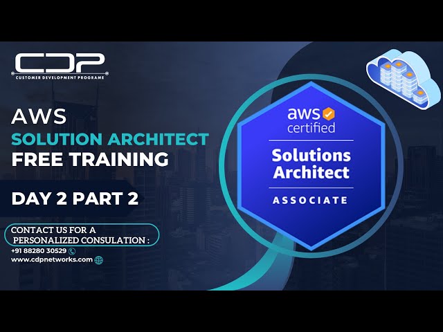 AWS Solution Architect  | Day 2 Part 2 | AWS Essentials | By CDP Networks