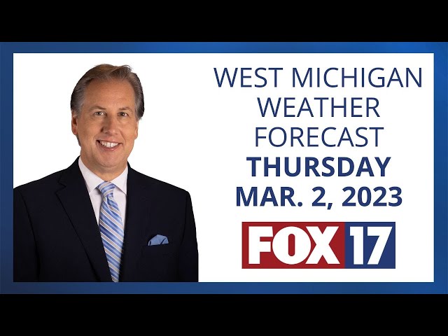 West Michigan Weather Forecast Thursday, March 2, 2023