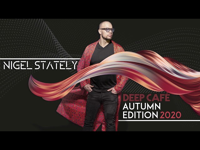 Nigel Stately - Deep Café Autumn Edition 2020