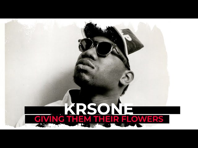 Giving them their Flowers ( Episode 007-KRS One)