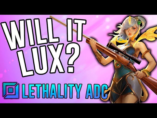 WILL IT LUX?! - Full Lethality ADC - League of Legends