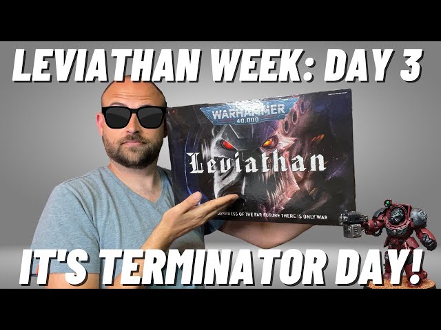 Leviathan Week Day 3 Vlog: It's Judgement Day for the Terminators! #new40k