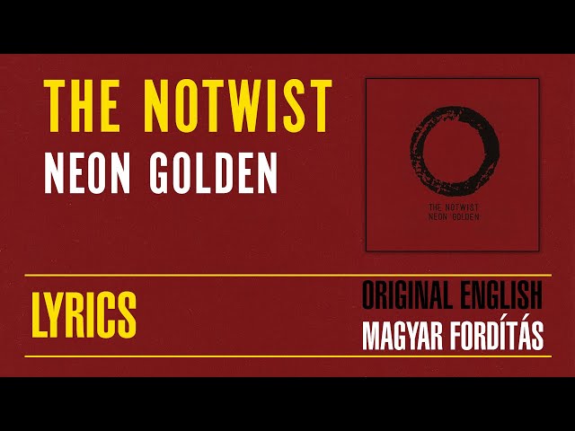 THE NOTWIST - Neon Golden [with Lyric Subtitles ENG + HUN]