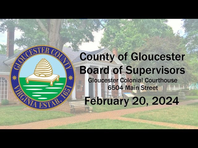 Gloucester County Board of Supervisors Meeting, 2/20/24