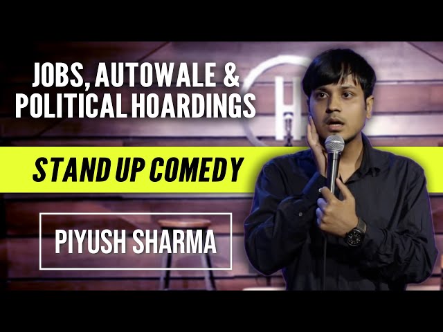 JOBS, AUTOWALE & POLITICAL HOARDINGS | STAND UP COMEDY by PIYUSH SHARMA
