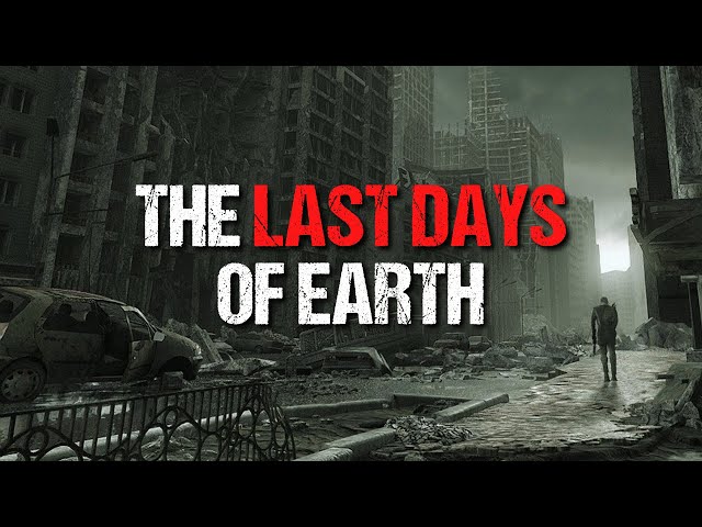 Apocalyptic Creepypasta: "The Last Days of Earth" | Sci-Fi Horror Audio Drama