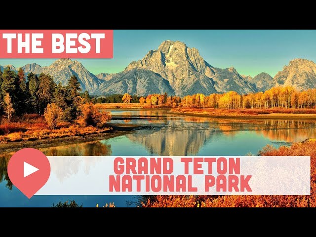 Best Things to Do in Grand Teton National Park