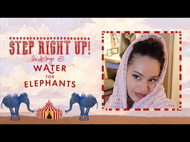 Step Right Up: Backstage at WATER FOR ELEPHANTS with Isabelle McCalla, Episode 3