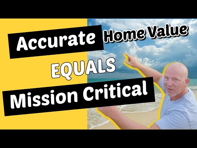 Why an ACCURATE Home Valuation is So Critical