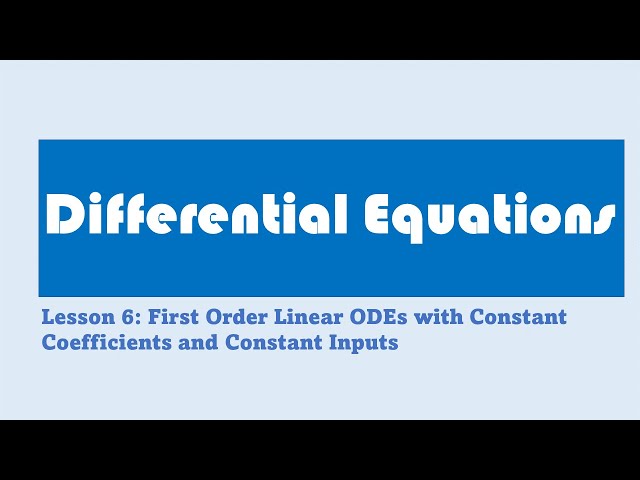 Differential Equations Lesson 6: Constant Coefficient Linear ODEs with a Constant Input