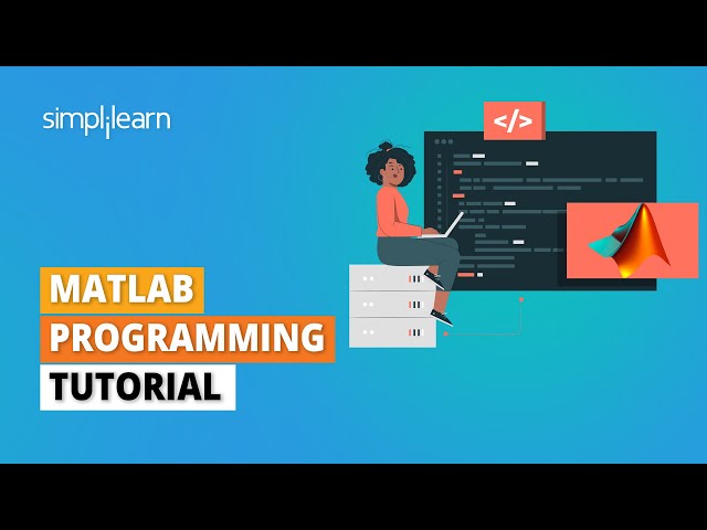 MATLAB Programming Tutorial | Basics Of MATLAB | MATLAB for Beginners | Simplilearn