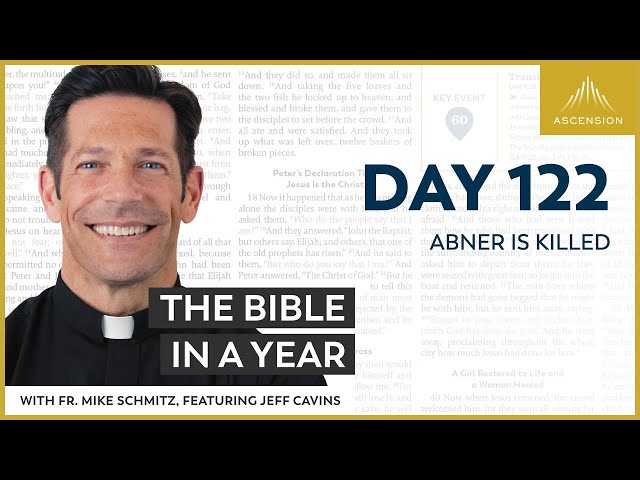 Day 122: Abner Is Killed — The Bible in a Year (with Fr. Mike Schmitz)