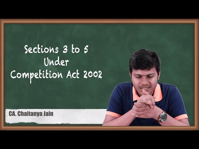 Sections 3 to 5 Under Competition Act 2002 - The Competition Act 2002 - CA Final Economic Laws