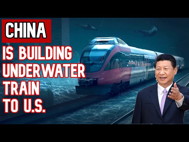 China is Building an Underwater Train to connect with U.S and Russia