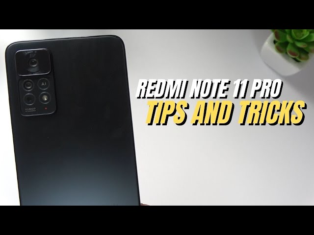 Top 10 Tips and Tricks Xiaomi Redmi Note 11 Pro you need know