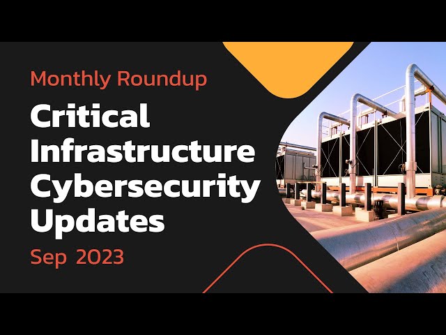 Critical Infrastructure Cybersecurity Updates – September 2023