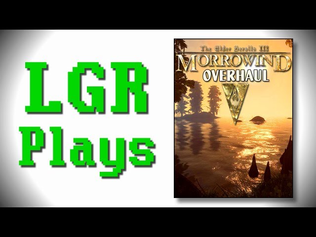 LGR Plays - Elder Scrolls Morrowind Overhaul 3.0 Mod