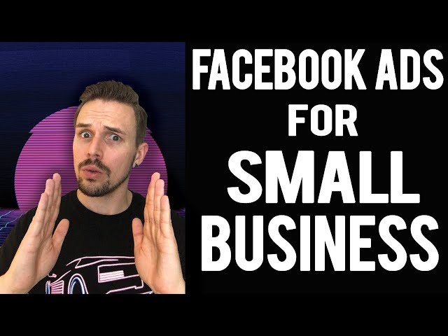 Facebook Ads for Small Business - My 5 Tips