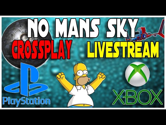 No Mans Sky Live Stream! Crossplay Xbox PS4 and PC New Patch is here!