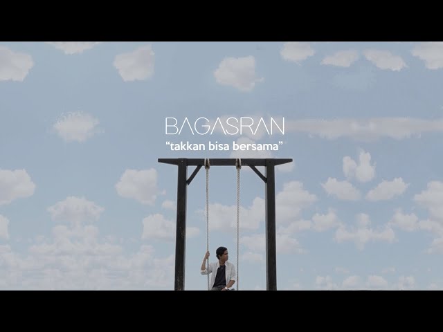 Bagas Ran - Takkan Bisa Bersama (Official Lyric Video)