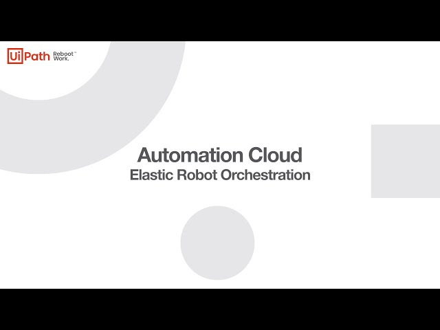Elastic Robot Orchestration with UiPath Automation Cloud