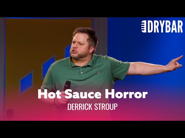 The Most Hilarious Hot Sauce Horror Story. Derrick Stroup