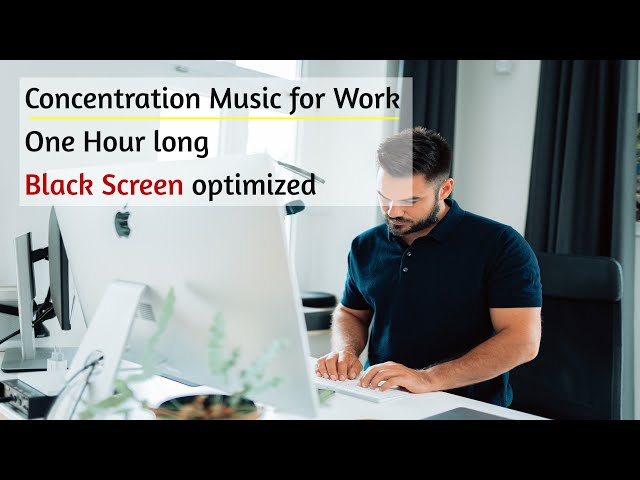 Concentration Music for Work Black Screen 1 hour
