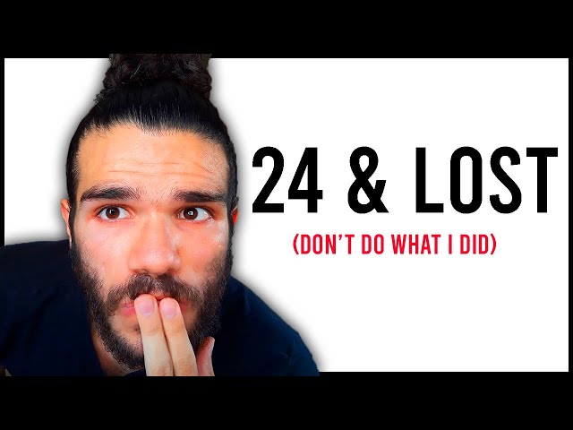 3 dumb reasons why I failed... | I'm 24 & Lost