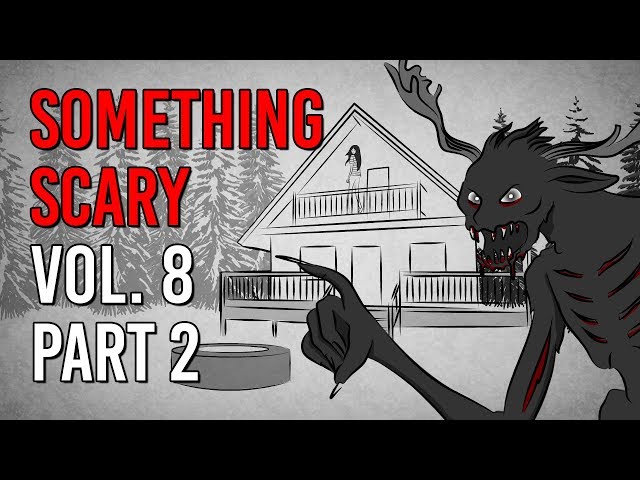 Something Scary Vol. 8 Part 2 - Scary Story Time Compilation // Something Scary | Snarled