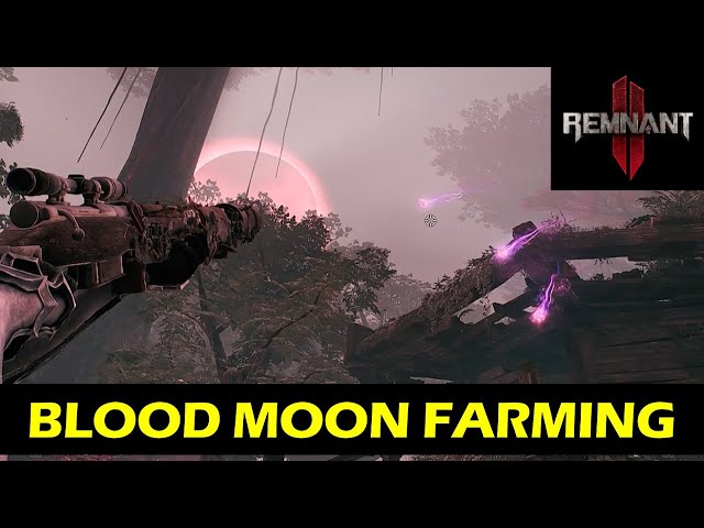 How too Get Blood Moon & Farm Blood Moon | Remnant 2