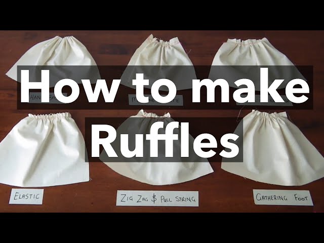 How to make Ruffles: 6 Gathering Techniques (tutorial)