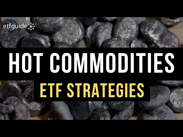 Spotlight: Top Trends in Commodities and the ETFs Tracking Them