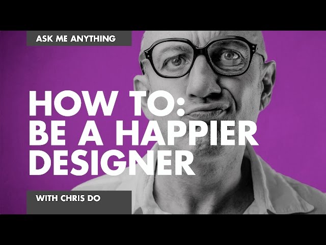 How To: BE A HAPPIER, BETTER DESIGNER