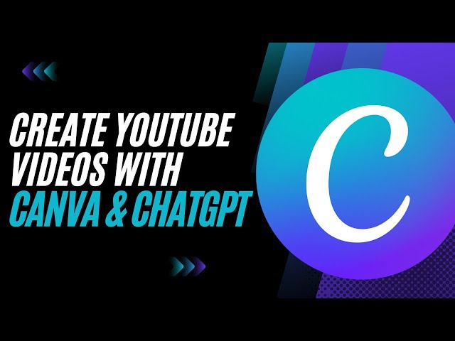 How To Use Canva & ChatGPT To Create Engaging YouTube Videos