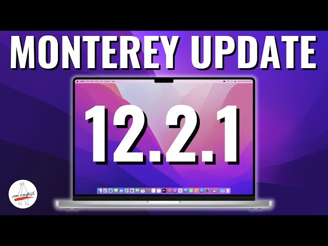 macOS Monterey 12.2.1 Update - What's New?